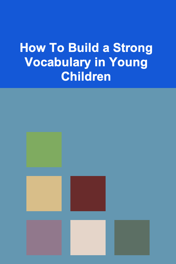 How To Build a Strong Vocabulary in Young Children