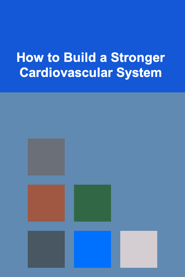 How to Build a Stronger Cardiovascular System