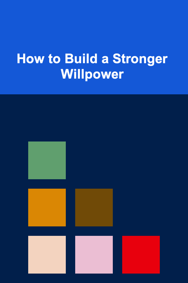 How to Build a Stronger Willpower