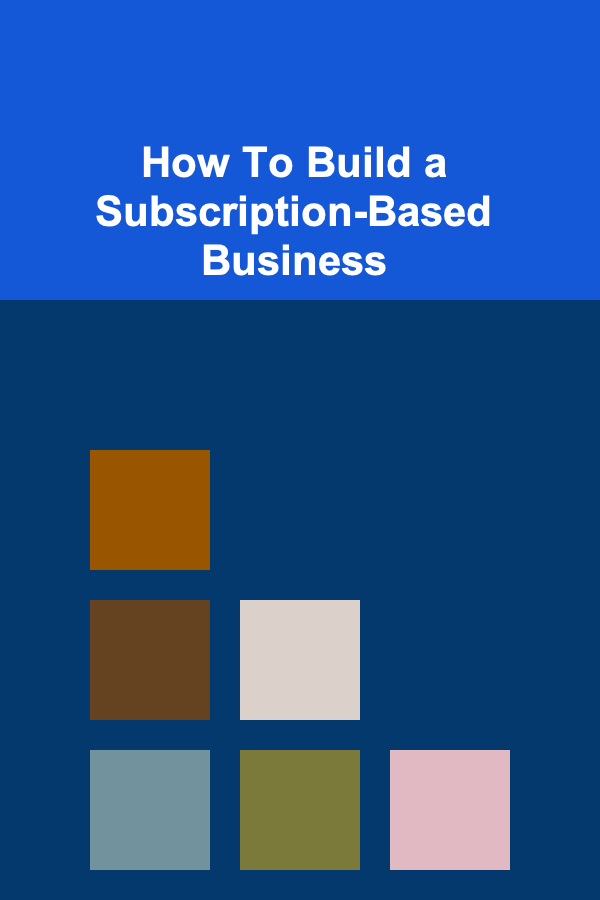 How To Build a Subscription-Based Business