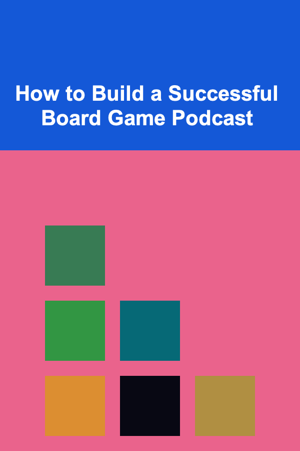 How to Build a Successful Board Game Podcast