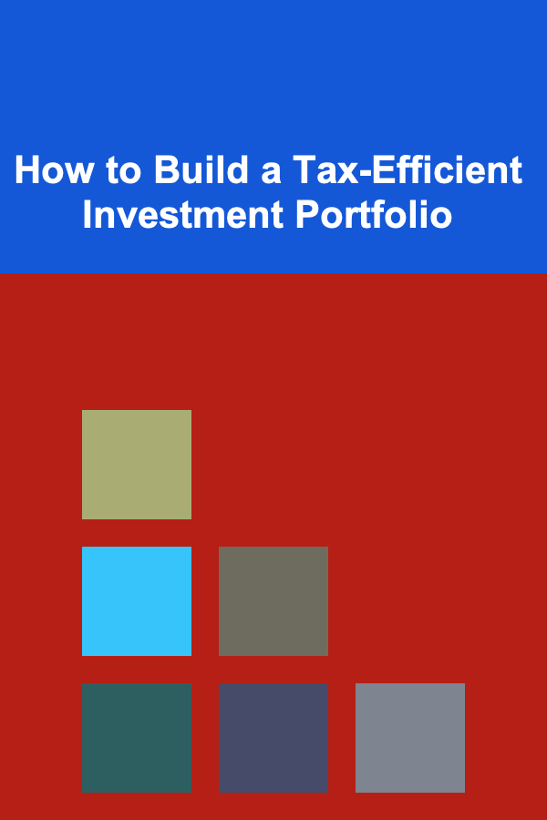 How to Build a Tax-Efficient Investment Portfolio