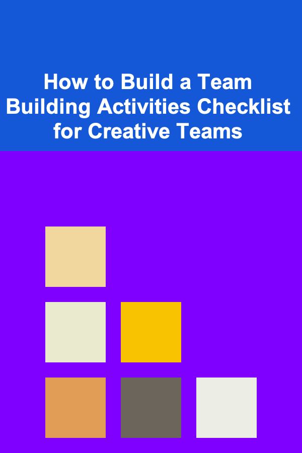 How to Build a Team Building Activities Checklist for Creative Teams