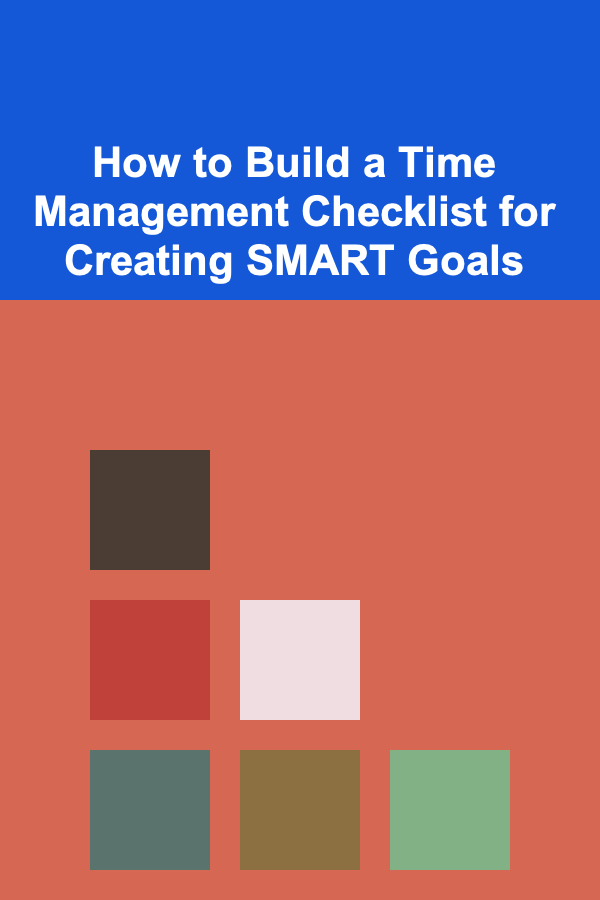 How to Build a Time Management Checklist for Creating SMART Goals