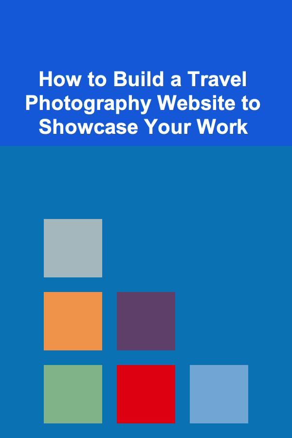 How to Build a Travel Photography Website to Showcase Your Work