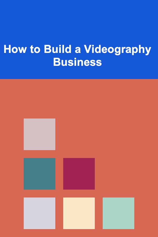 How to Build a Videography Business