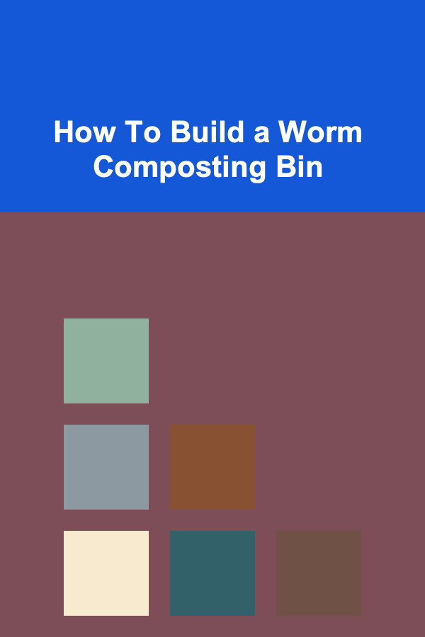 How To Build a Worm Composting Bin