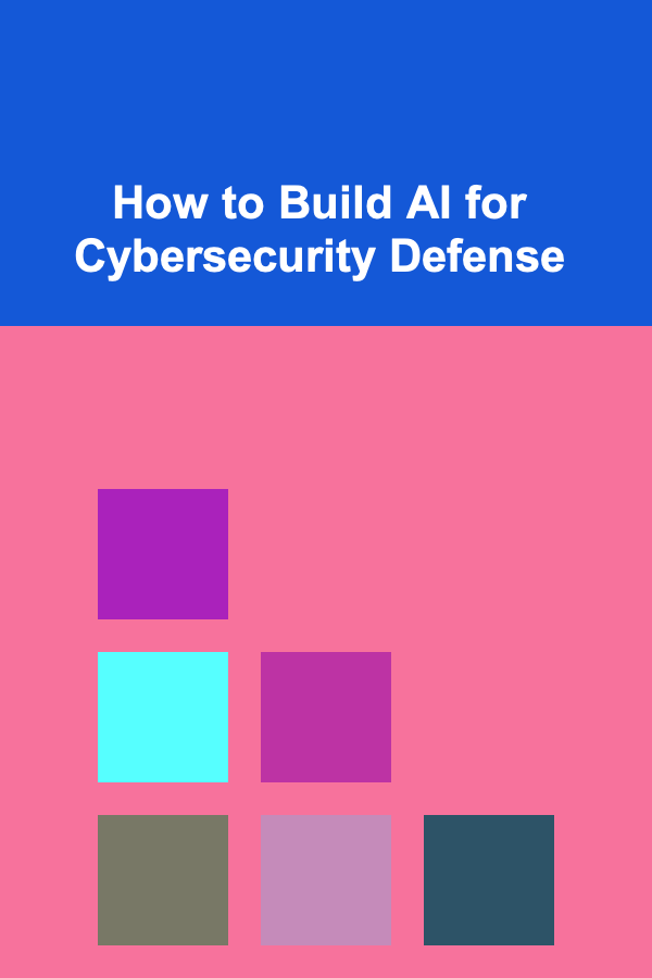 How to Build AI for Cybersecurity Defense