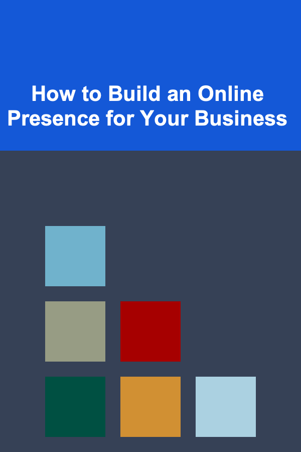 How to Build an Online Presence for Your Business
