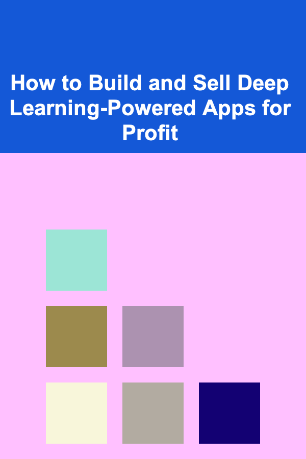 How to Build and Sell Deep Learning-Powered Apps for Profit