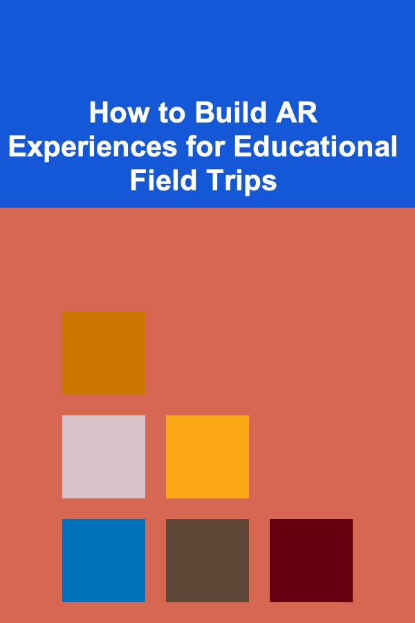 How to Build AR Experiences for Educational Field Trips