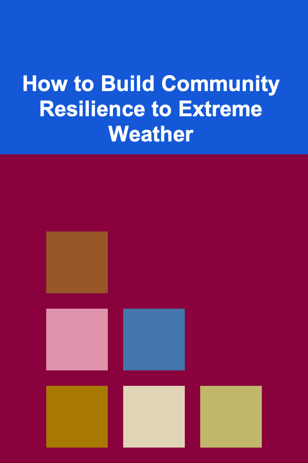 How to Build Community Resilience to Extreme Weather