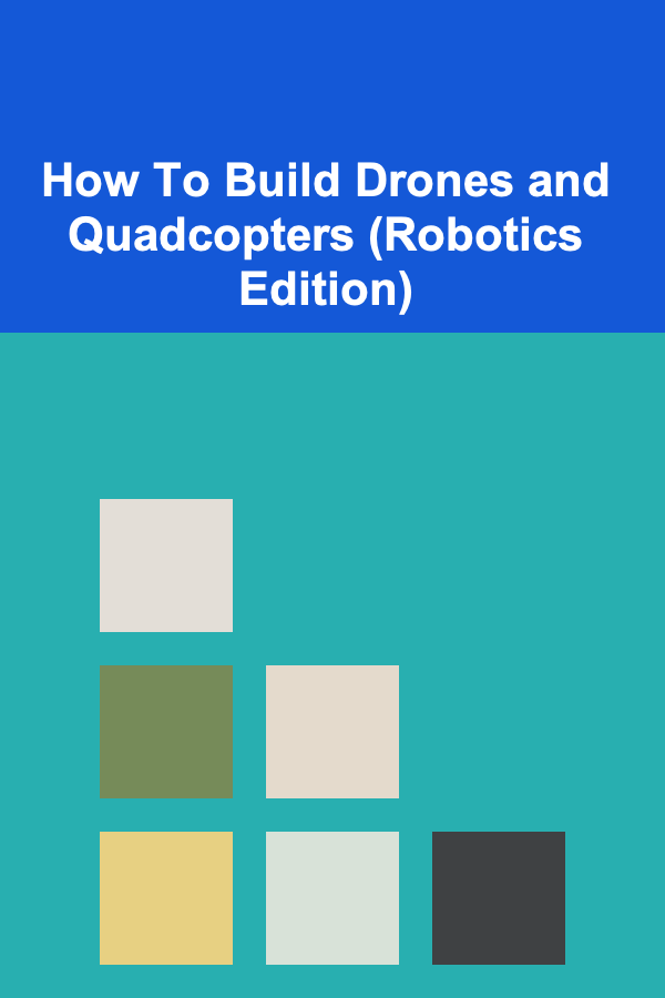 How To Build Drones and Quadcopters (Robotics Edition)