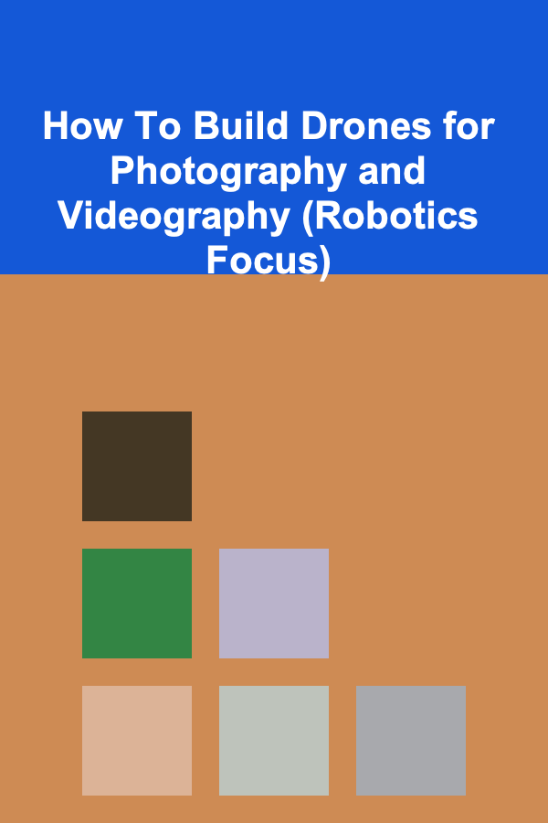 How To Build Drones for Photography and Videography (Robotics Focus)