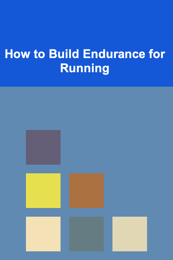 How to Build Endurance for Running