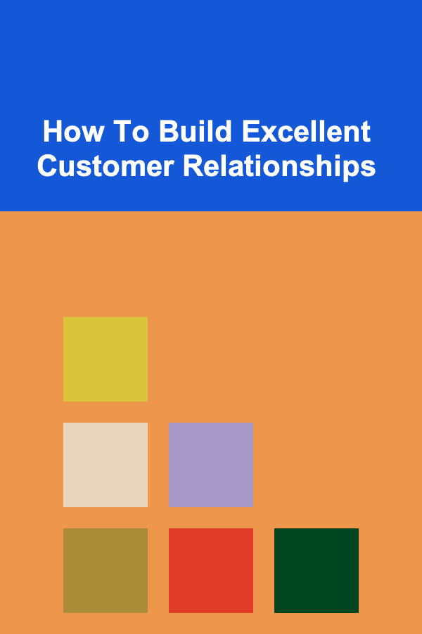 How To Build Excellent Customer Relationships