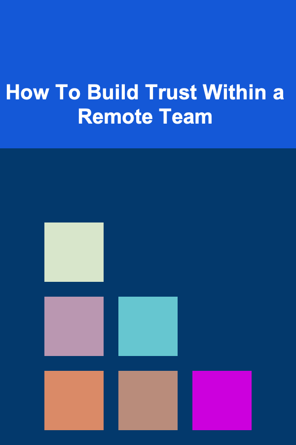 How To Build Trust Within a Remote Team