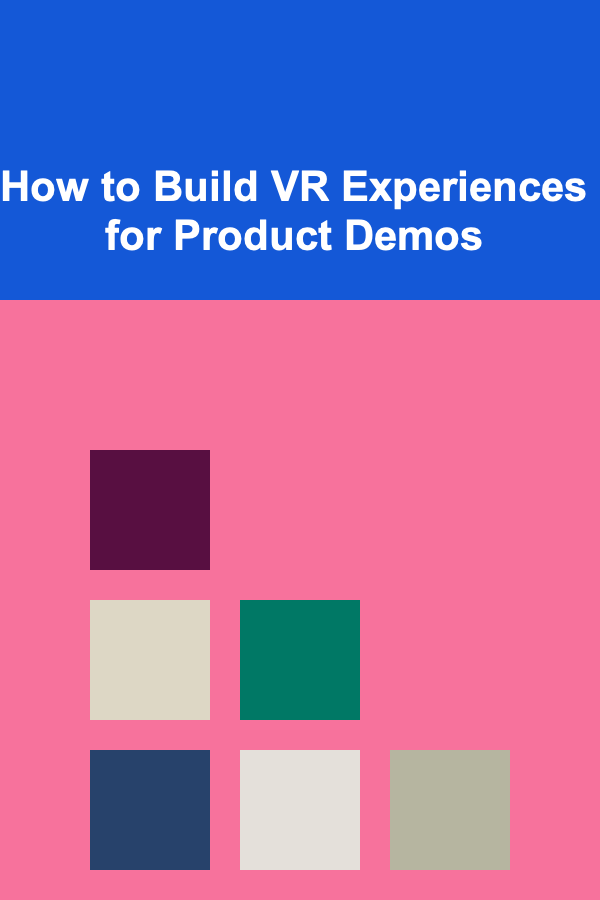 How to Build VR Experiences for Product Demos