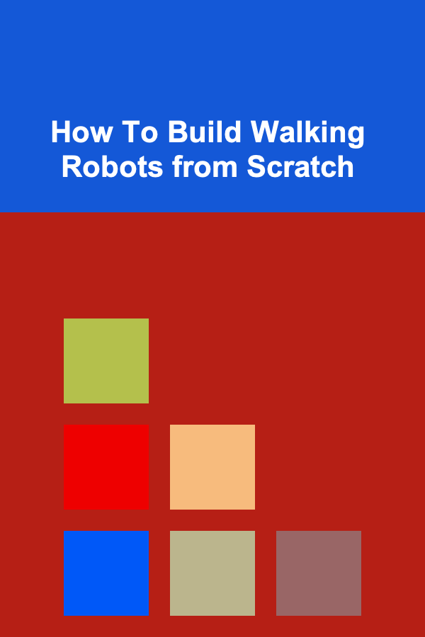 How To Build Walking Robots from Scratch