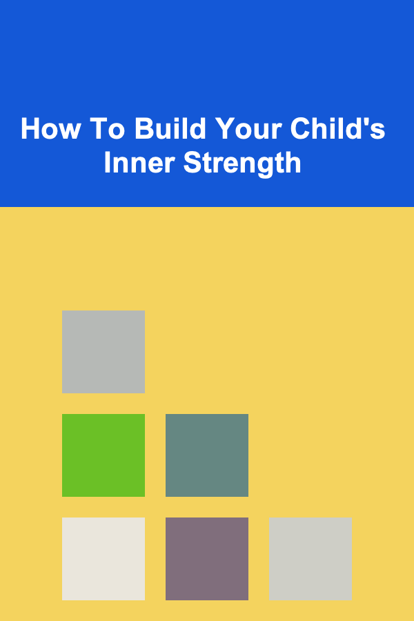 How To Build Your Child's Inner Strength