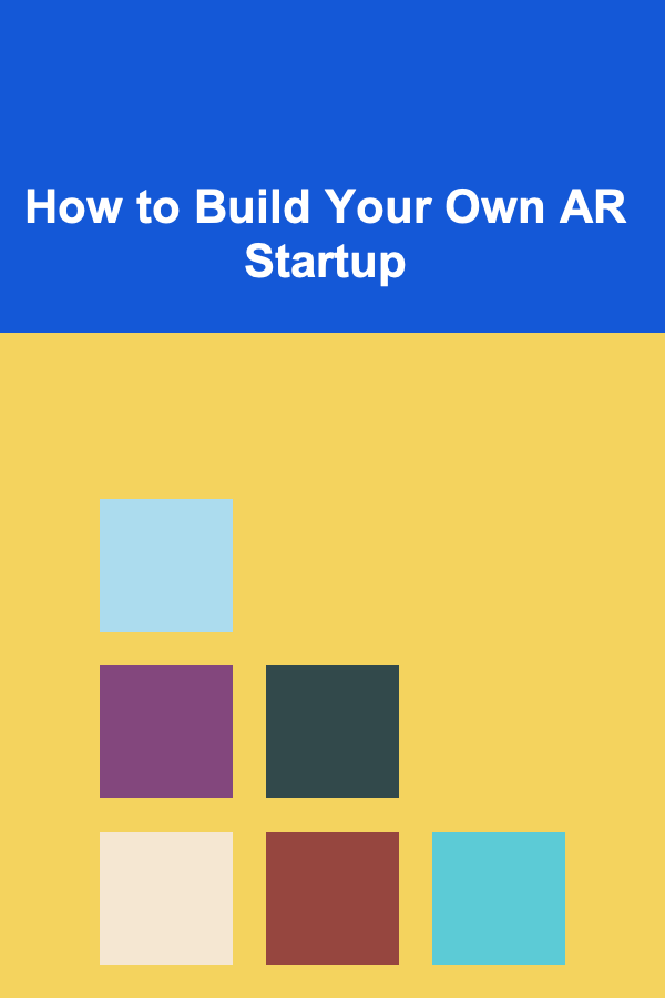 How to Build Your Own AR Startup