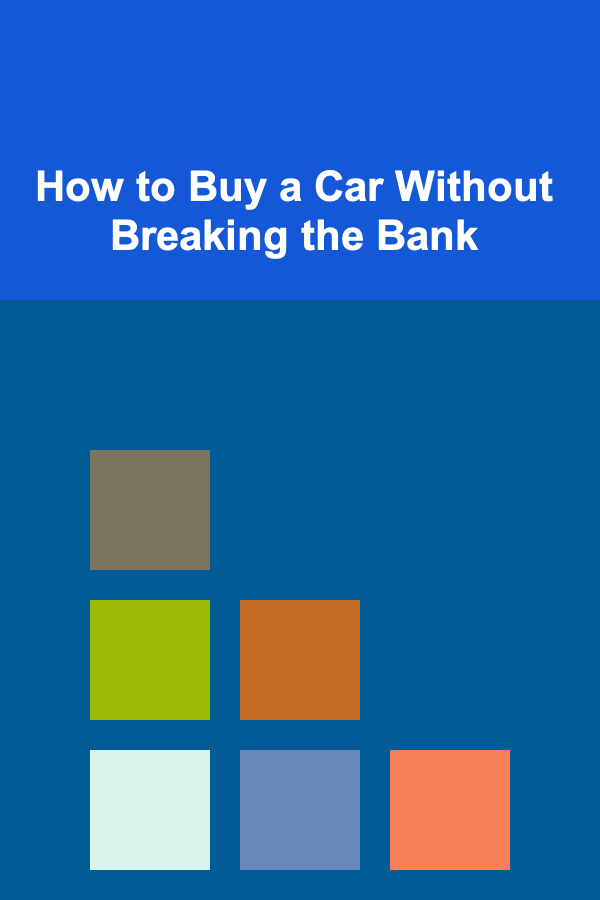 How to Buy a Car Without Breaking the Bank