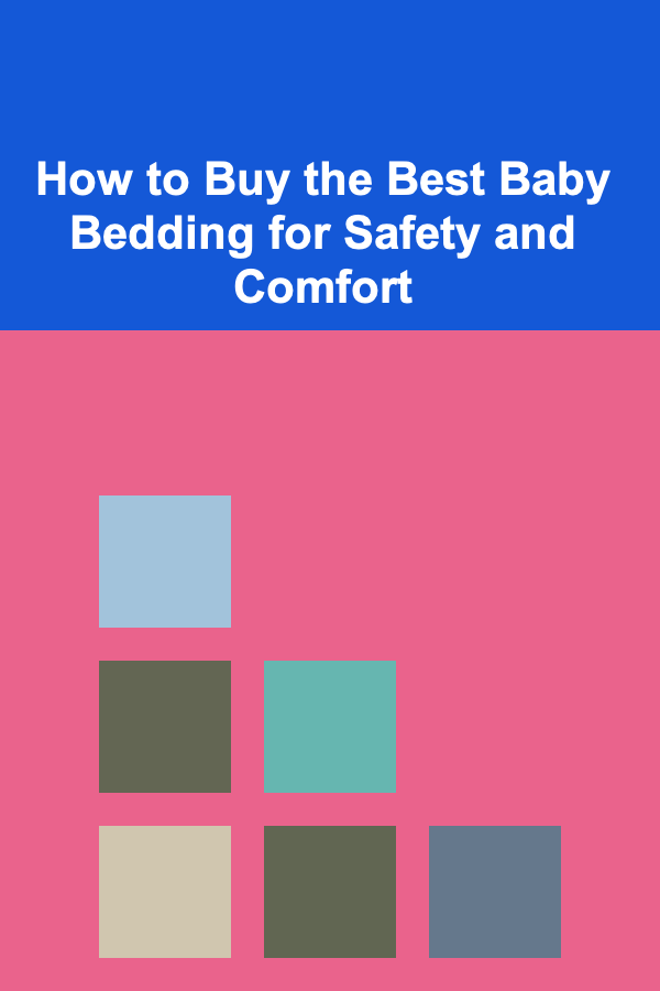 How to Buy the Best Baby Bedding for Safety and Comfort