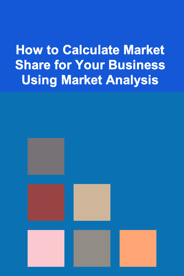 How to Calculate Market Share for Your Business Using Market Analysis