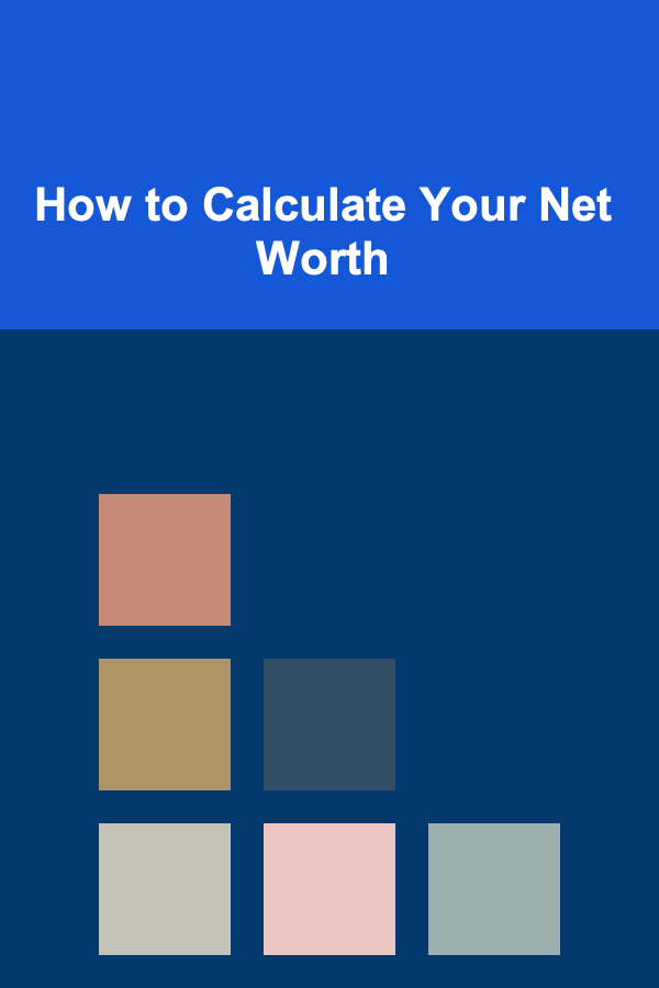 How to Calculate Your Net Worth