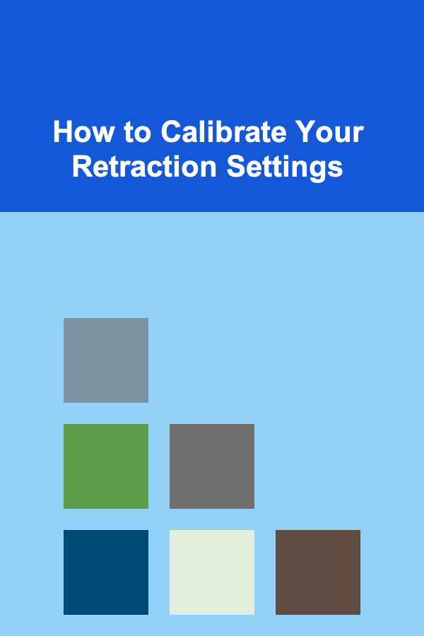 How to Calibrate Your Retraction Settings