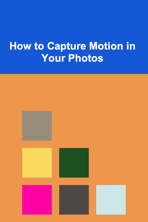 How to Capture Motion in Your Photos