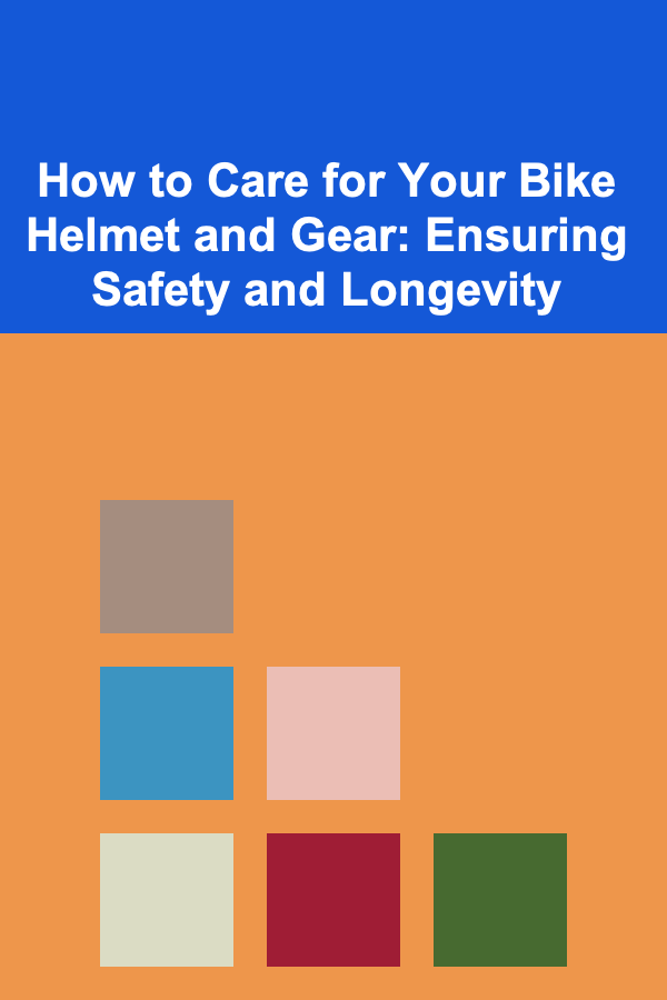How to Care for Your Bike Helmet and Gear: Ensuring Safety and Longevity