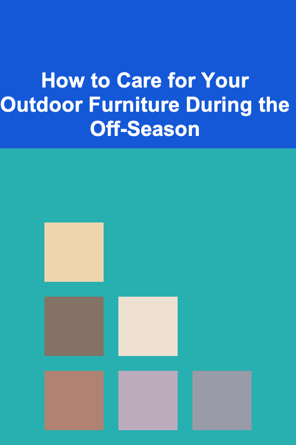 How to Care for Your Outdoor Furniture During the Off-Season