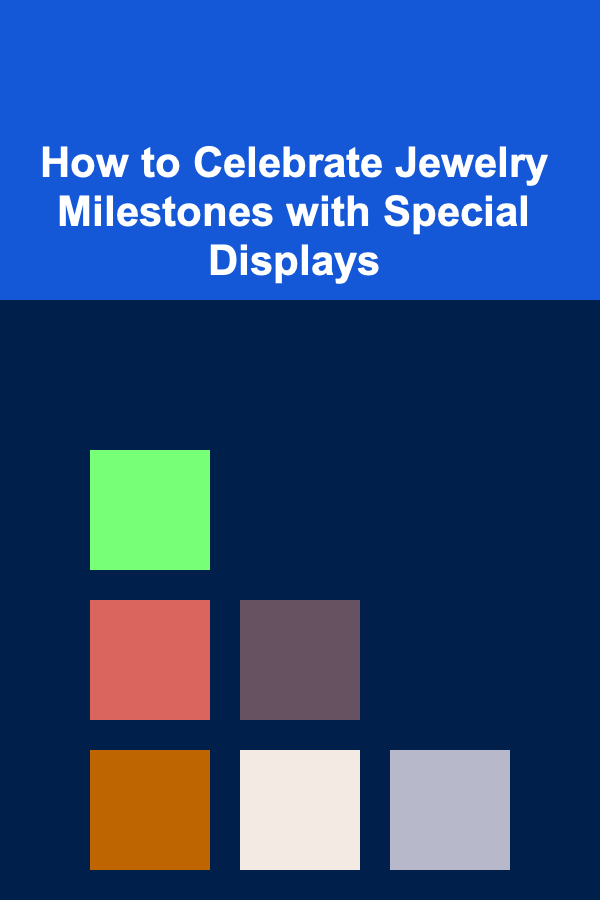 How to Celebrate Jewelry Milestones with Special Displays