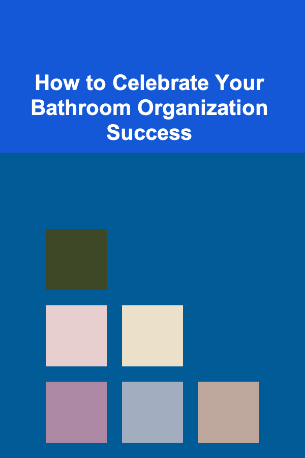 How to Celebrate Your Bathroom Organization Success