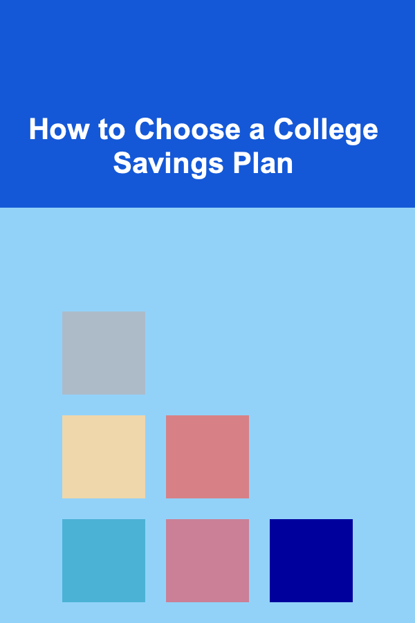 How to Choose a College Savings Plan