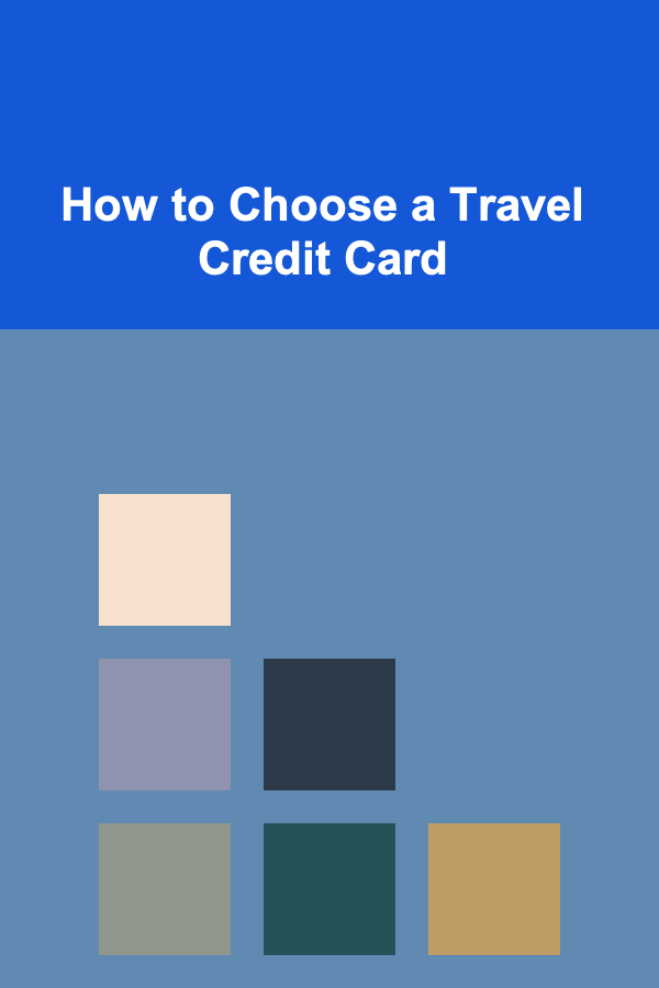 How to Choose a Travel Credit Card