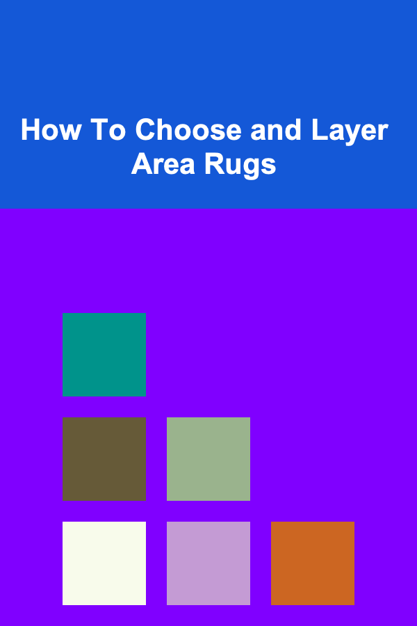 How To Choose and Layer Area Rugs