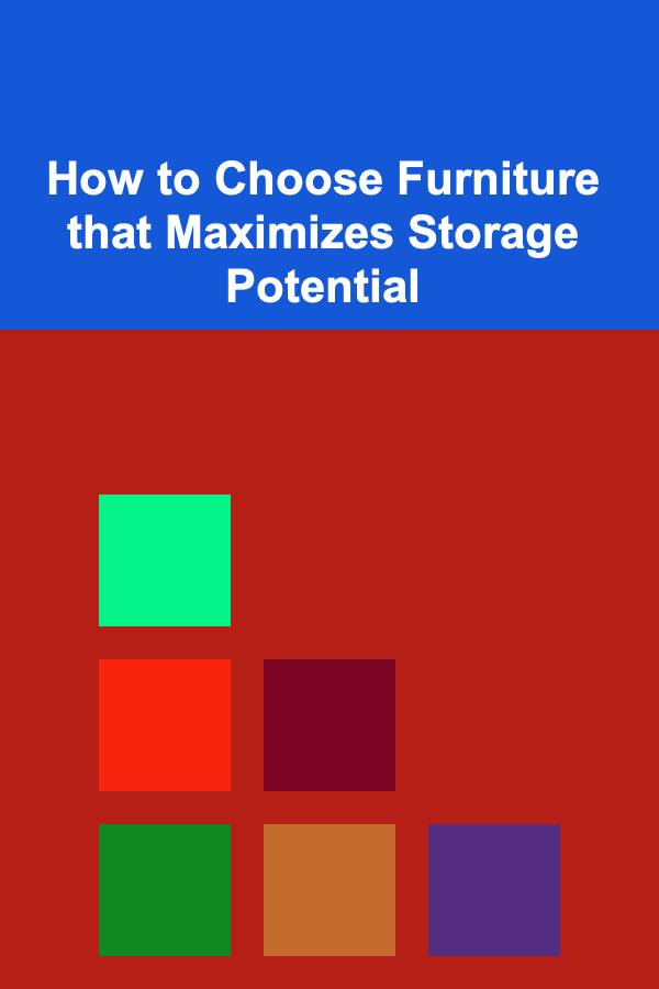 How to Choose Furniture that Maximizes Storage Potential