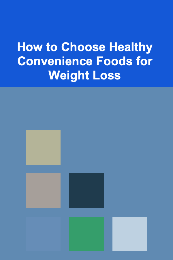 How to Choose Healthy Convenience Foods for Weight Loss
