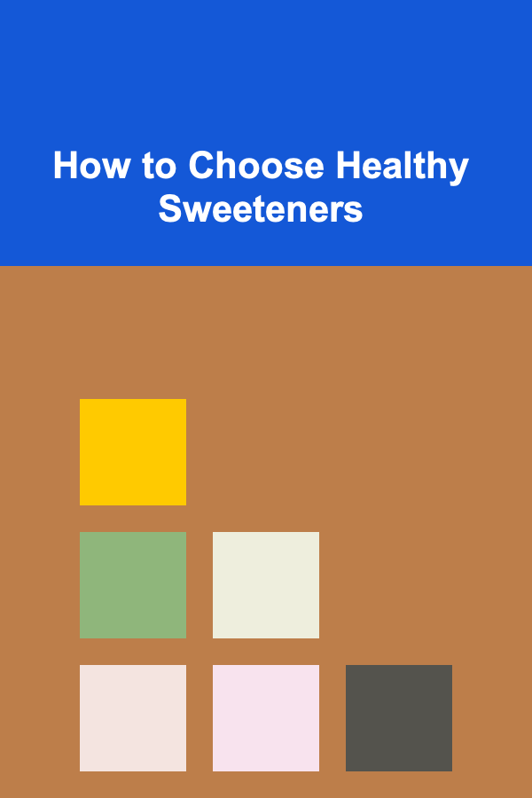 How to Choose Healthy Sweeteners