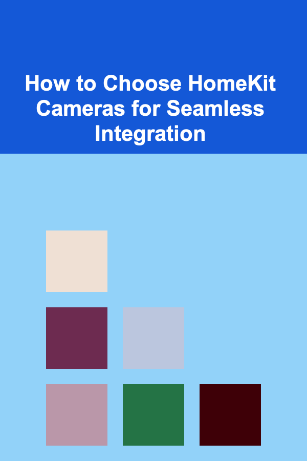 How to Choose HomeKit Cameras for Seamless Integration
