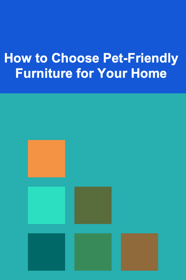 How to Choose Pet-Friendly Furniture for Your Home