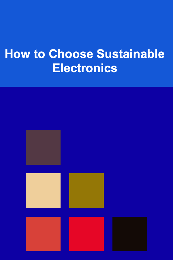 How to Choose Sustainable Electronics