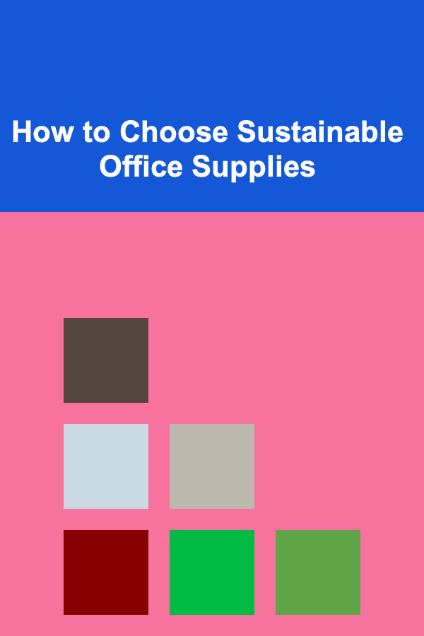 How to Choose Sustainable Office Supplies