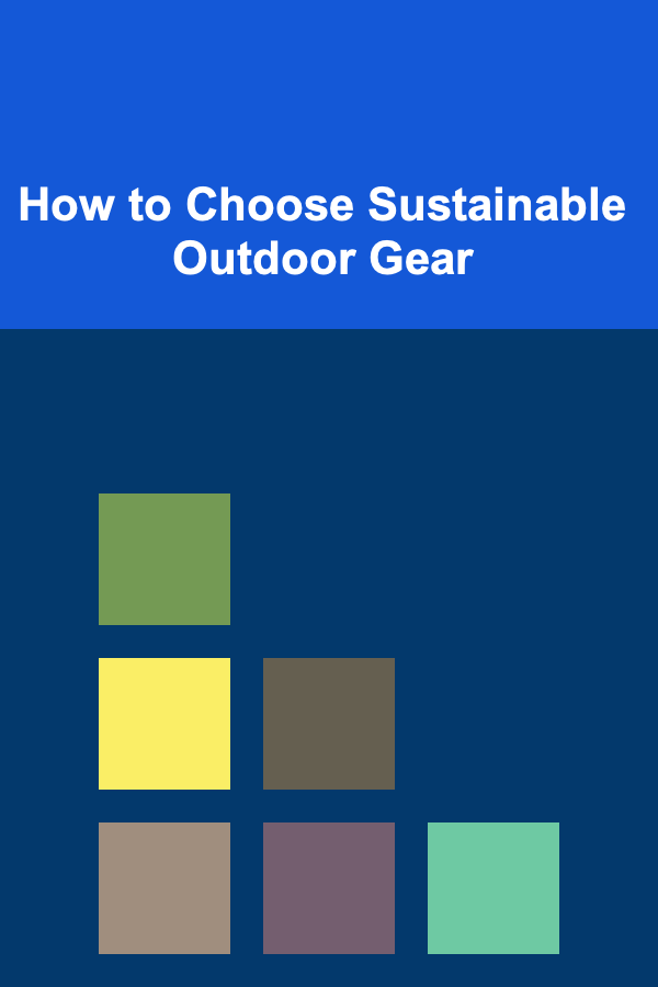 How to Choose Sustainable Outdoor Gear