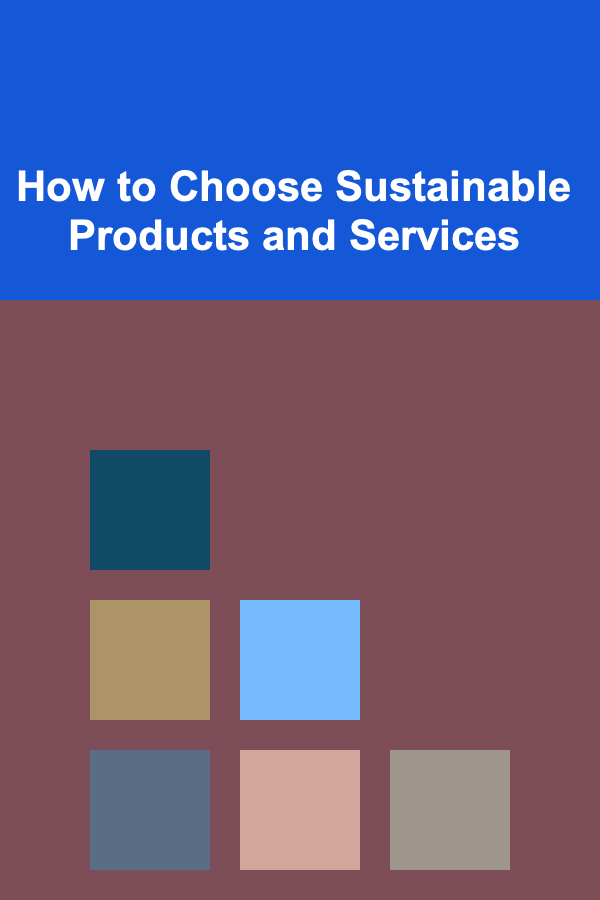 How to Choose Sustainable Products and Services
