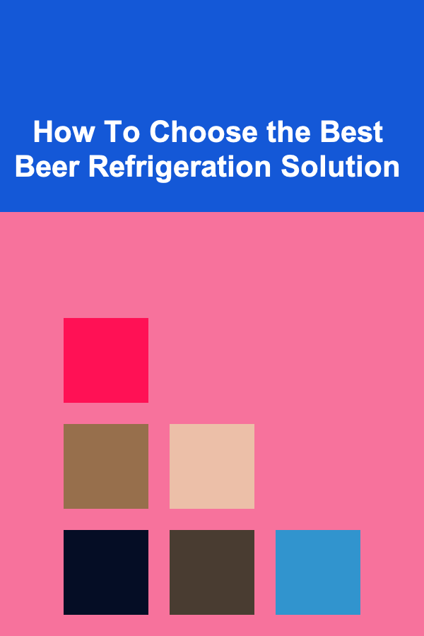 How To Choose the Best Beer Refrigeration Solution