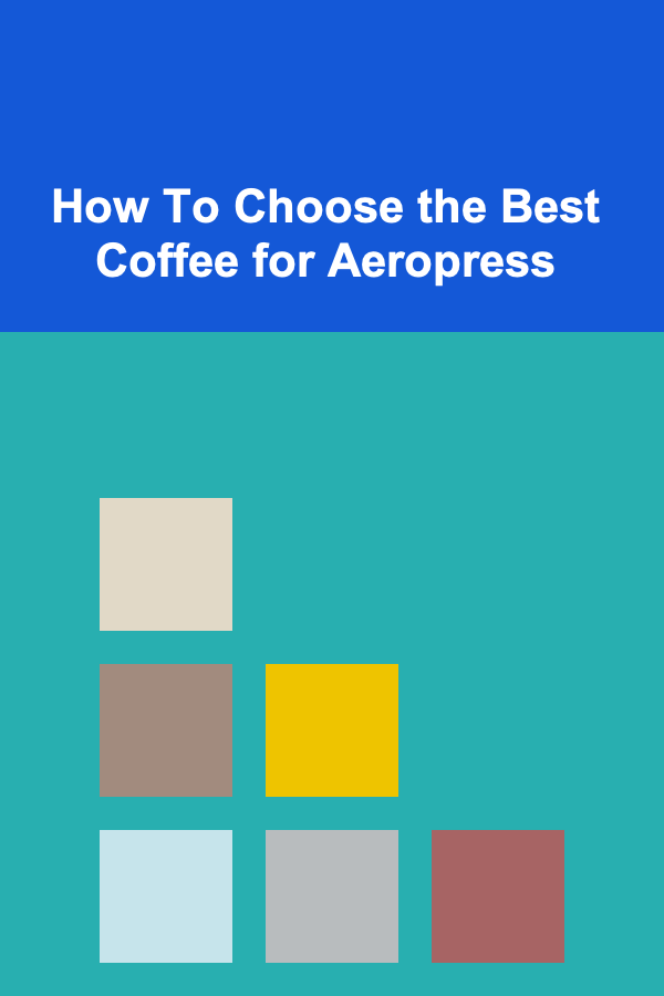 How To Choose the Best Coffee for Aeropress