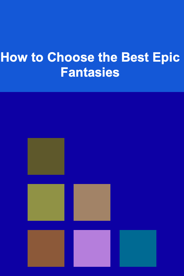 How to Choose the Best Epic Fantasies